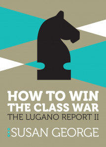Susan George: How to win the Class War (Hardcover)